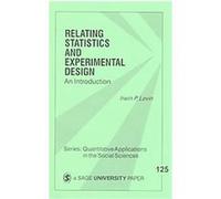 Relating Statistics and Experimental Design, Quantitative Applications in the Social Sciences Irwin P. Levin (Auteur)