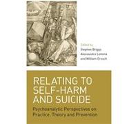 Relating to SelfHarm and Suicide by Edited by Stephen Briggs Edited by Alessandra Lemma Edited by William Crouch Paperback Book Stephen Briggs (Auteur)