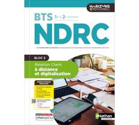 Relation Client à distance et digitalisation Bloc 2 - BTS NDRC 1re et 2e années - Coll. Horizons Professionnels BTS