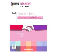 Relation Client Et Animation De Réseaux 1re Et 2e Années Bts Ndrc - Pochette Élève