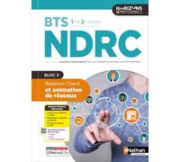 Relation Client et animation de réseaux Bloc 3 - BTS NDRC 1re et 2e années - Coll. Horizons Professionnels BTS