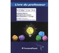 Relation Client Et Animation Des Réseaux Bloc D'activités 3 Bts Ndrc 1re & 2e Années - Livre Du Professeur