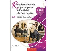 Relation clientele et partcipation a l'activite de l'entreprise-pole 2 - Anne Delaby - Bertrand Lacoste - broché - Scolaire / Universitaire