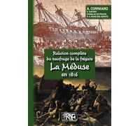 Relation complète du naufrage de la frégate La Méduse en 1816