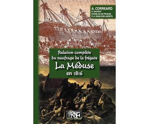 Relation complète du naufrage de la frégate La Méduse en 1816
