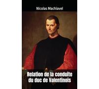 Relation de la conduite du duc de Valentinois: Nicolas Machiavel