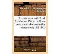 Relation de la conversion de M. A.-M. Ratisbonne Suivie de la lettre de M. A.-M. Ratisbonne sur sa conversion - Renouard De Bussierre-M-T - Hachette Bnf - broché - Livre