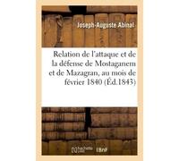 Relation de l'attaque et de la défense de Mostaganem et de Mazagran, février 1840 – Hachette Livre