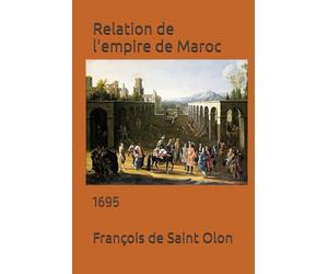 Relation de l'empire de Maroc: 1695