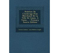 Relation De L'esclavage D'un Marchand De La Ville De Cassis, À Tunis...
