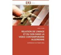 Relation de l'image et du son dans la video contemporaine algerienne Zoubir-A (Auteur)