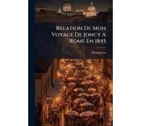 Relation De Mon Voyage De Joncy A Rome En 1845
