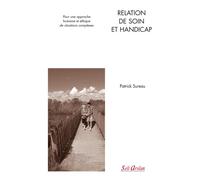 Relation de soin et handicap Pour une approche humaine et éthique de situations complexes - PATRICK SUREAU - Seli Arslan - broché - Essai