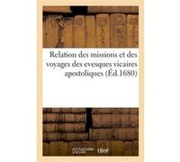 Relation des missions et des voyages des evesques vicaires apostoliques Léon Angot (Auteur)