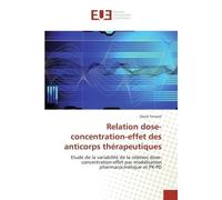 Relation dose-concentration-effet des anticorps thérapeutiques Etude de la variabilité de la relation dose- concentration-effet par modélisation pharmacocinétique - David Ternant - Universitaires Euro