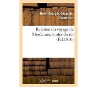 Relation du voyage de Mesdames, tantes du roi – Hachette Livre