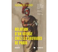 Relation d'un voyage chez les sauvages de Paris - George Sand - Mémoire d'encrier - broché - Récit