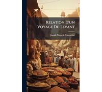 Relation D'un Voyage Du Levant