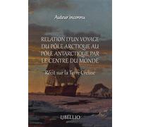 Relation d'un Voyage du Pôle Arctique au Pôle Antartique par le Centre du Monde Récit sur la Terre Creuse - Inconnus - Libellio - broché - Essai