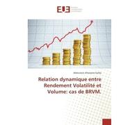Relation dynamique entre Rendement Volatilité et Volume: cas de BRVM. - Abdoulaziz Garba - Universitaires Europeennes - broché - Livre