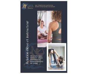 Relation élève et instructeur: 36 clefs pour devenir un(e) meilleur(e) enseignant(e) de yoga