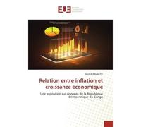 Relation entre inflation et croissance économique Une exposition sur données de la République Démocratique du Congo - Derrick Mbuki Fiti - Universitaires Europeennes - broché - Etude