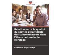 Relation entre la qualité du service et la fidélité des consommateurs dans l'étude culturelle de Hofstede