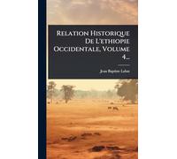 Relation Historique De L'ethiopie Occidentale, Volume 4...