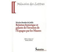 Relation historique et galante de l''invasion de l''Espagne par les Maures PU Septentrion (Auteur)