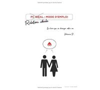 Relation idéale : Mode d'emploi: Le livre qui va changer votre vie.