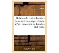 Relation Officielle De La Visite À Londres Du Conseil Municipal À Paris Du Comté De Londres