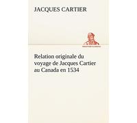 Relation originale du voyage de Jacques Cartier au Canada en 1534 – tredition