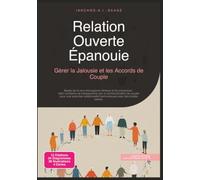 Relation Ouverte Épanouie: Gérer la Jalousie et les Accords de Couple
