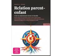 Relation parent-enfant: Créer un attachement sécure et durable