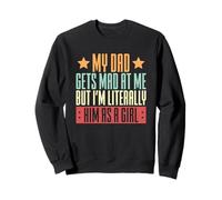 Relation père Fille drôle My Dad Gets Mad at Me Sweatshirt