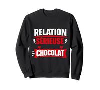 Relation sérieuse Chocolat Humour Amour Sweatshirt