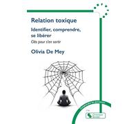 Relation toxique: Identifier, comprendre, se libérer - Clés pour s'en sortir