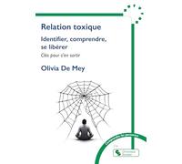 Relation toxique: Identifier, comprendre, se libérer - Clés pour s'en sortir
