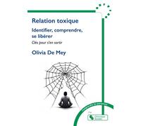 Relation toxique Identifier, comprendre, se libérer - Clés pour s'en sortir - Olivia De Mey - Chronique Sociale - broché - Guide