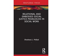 Relational and Embodied Social Justice Pedagogies in Social Work