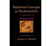 Relational Concepts in Psychoanalysis: An Integration