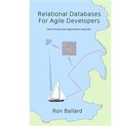 Relational Databases For Agile Developers by Ron Ballard Inconnu (Auteur)