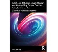 Relational Ethics in Psychotherapy and Counselling Private Practice - Sarantakis Nicholas University of East London UK - Taylor amp Francis Ltd - Livre en Sarantakis Nicholas University of East London