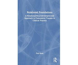 Relational Foundations: A Relational-neurodevelopmental Approach to Cumulative Trauma in Clinical Practice
