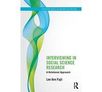 Relational Interviewing for Social Science Research: An Interpretive Approach (Routledge Series on Interpretive Methods) - [Livre en VO] Lee Ann Fujii (Auteur)