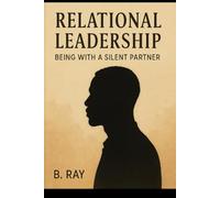 Relational Leadership: Being with a Silent Partner