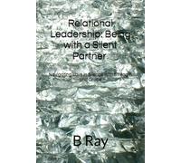 Relational Leadership: Being with a Silent Partner: Navigating Love in Silence with Strength and Grace