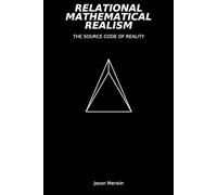 Relational Mathematical Realism: The Source Code of Reality