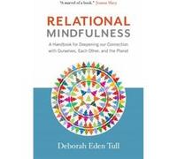 Relational Mindfulness by Deborah Eden Tull Inconnu (Auteur)