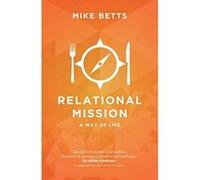 Relational Mission: A way of life - [Version Originale] Mike Betts, Phil Whittall, Stef Liston (Auteur)
